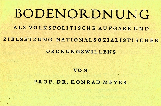 &Uuml;ber Bodenordnung als „Nationalsozialistischen Ordnungswillen“ &auml;u&szlig;erte sich Konrad Meyer 1940.